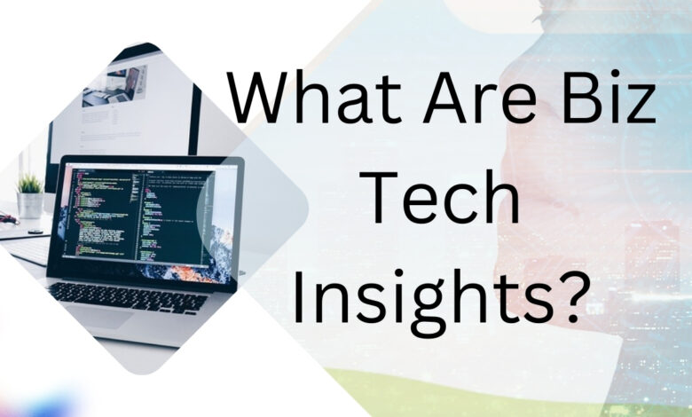 Biz Tech insights